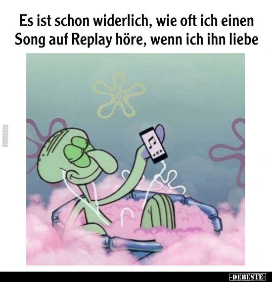 Es ist schon widerlich, wie oft ich einen Song.. - Lustige Bilder | DEBESTE.de