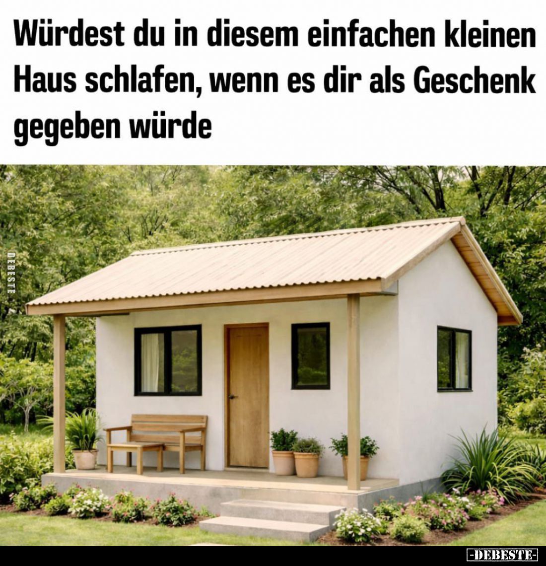 Würdest du in diesem einfachen kleinen Haus schlafen.... - Lustige Bilder | DEBESTE.de