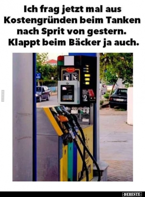 Ich frag jetzt mal aus Kostengründen beim Tanken nach Sprit.. - Lustige Bilder | DEBESTE.de