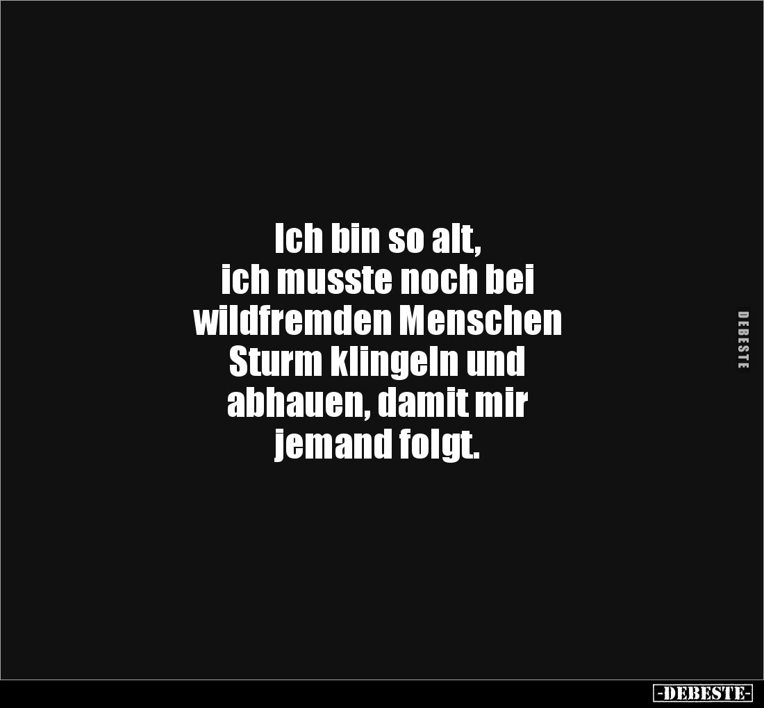 Ich bin so alt, ich musste noch bei wildfremden.. - Lustige Bilder | DEBESTE.de