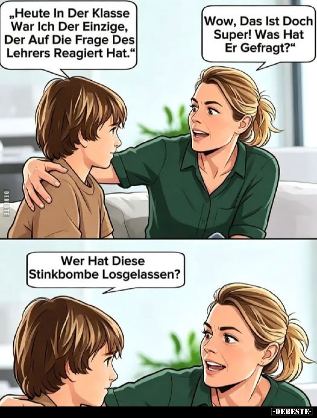 „Heute in der Klasse war ich der Einzige, der auf die Frage des Lehrers reagiert hat.“
Wow, das ist doch super! Was hat er g...