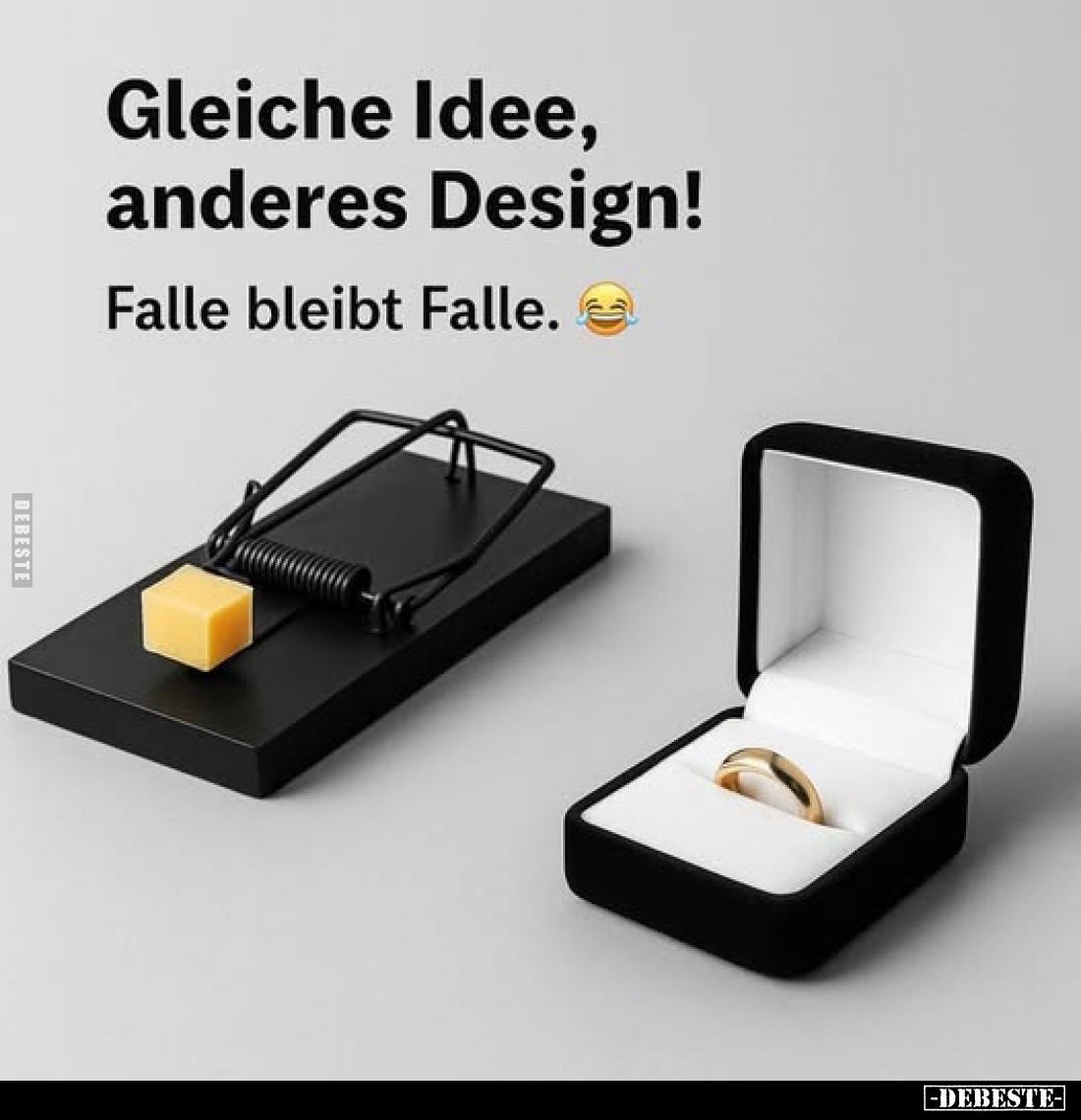 Gleiche Idee, anderes Design!
Falle bleibt Falle.