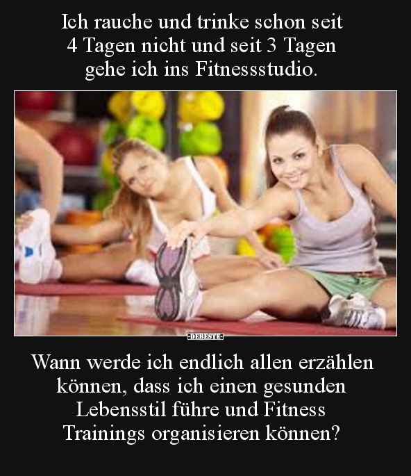 Ich rauche und trinke schon seit 4 Tagen nicht und seit...