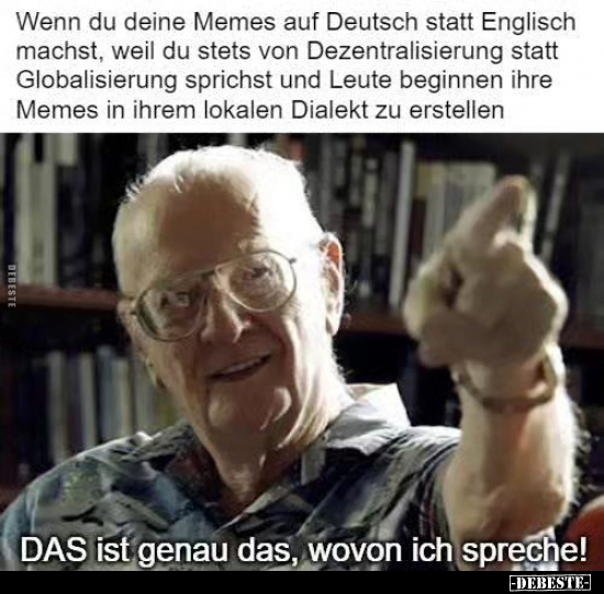 Wenn du deine Memes auf Deutsch statt Englisch machst, weil.. - Lustige Bilder | DEBESTE.de