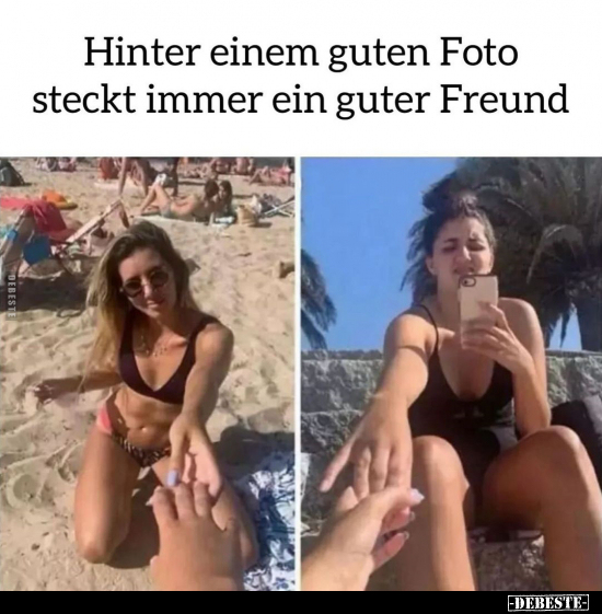 Hinter einem guten Foto steckt immer ein guter Freund.. - Lustige Bilder | DEBESTE.de