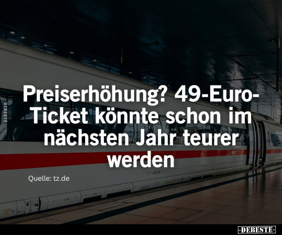 Preiserhöhung? 49-Euro- Ticket könnte schon im nächsten.. - Lustige Bilder | DEBESTE.de