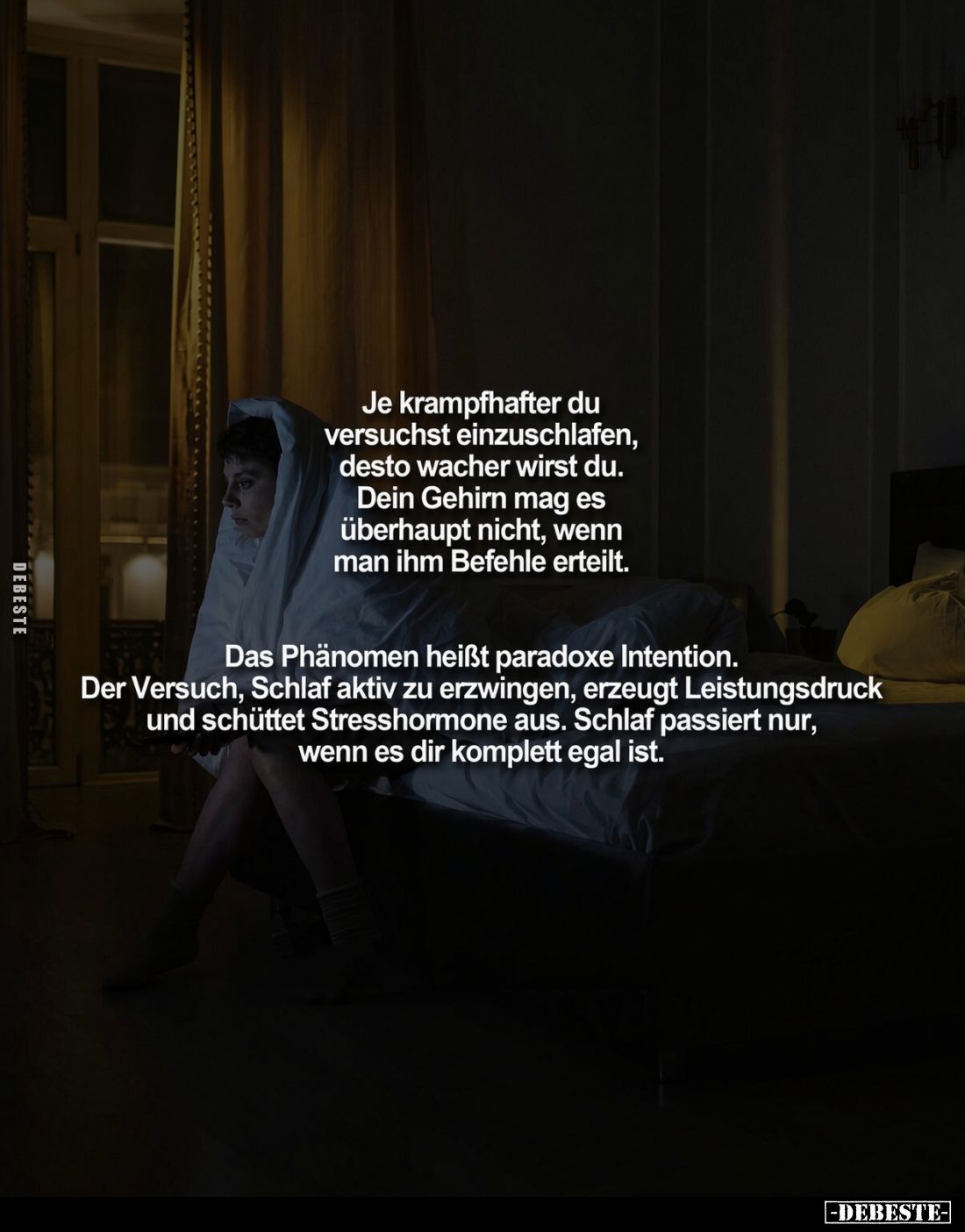 Je krampfhafter du versuchst einzuschlafen, desto wacher wirst du. Dein Gehirn mag es überhaupt nicht, wenn man ihm Befehle e...