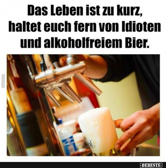 Das Leben ist zu kurz, haltet euch fern von Idioten..