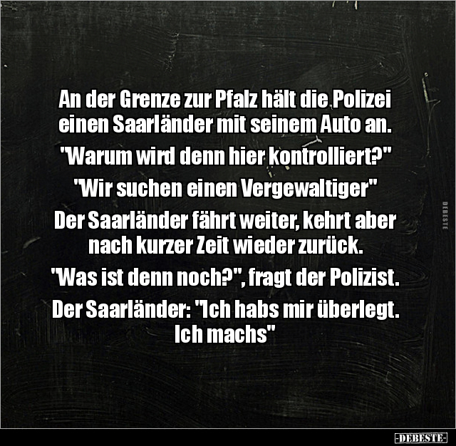 An der Grenze zur Pfalz hält die Polizei einen Saarländer.. - Lustige Bilder | DEBESTE.de