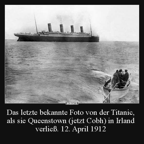 Das letzte bekannte Foto von der Titanic, als sie..