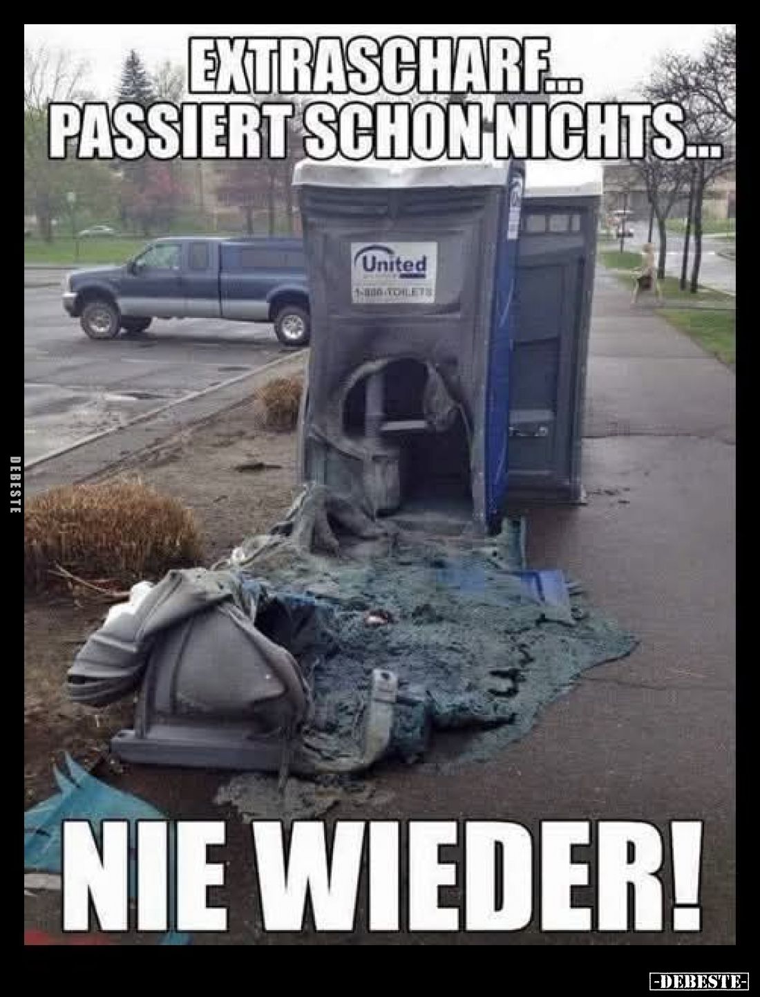 Extrascharf... passiert schon nichts..... 

Nie wieder!