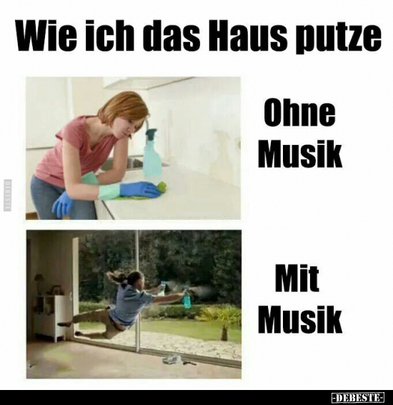Wie ich das Haus putze: Ohne Musik/ Mit Musik.. - Lustige Bilder | DEBESTE.de
