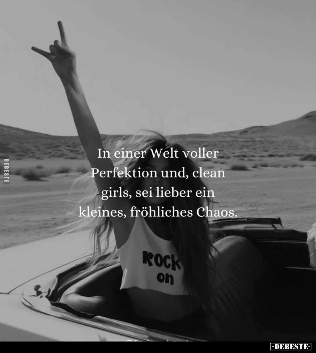 In einer Welt voller Perfektion und, clean girls, sei lieber ein kleines, fröhliches Chaos.