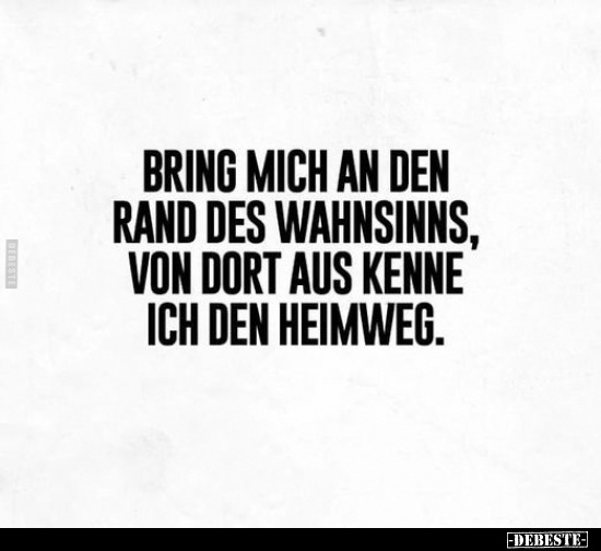 Bring mich an den Rand des Wahnsinns.. - Lustige Bilder | DEBESTE.de