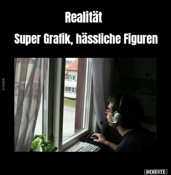 Realität. - Super Grafik, hässliche Figuren... - Lustige Bilder | DEBESTE.de