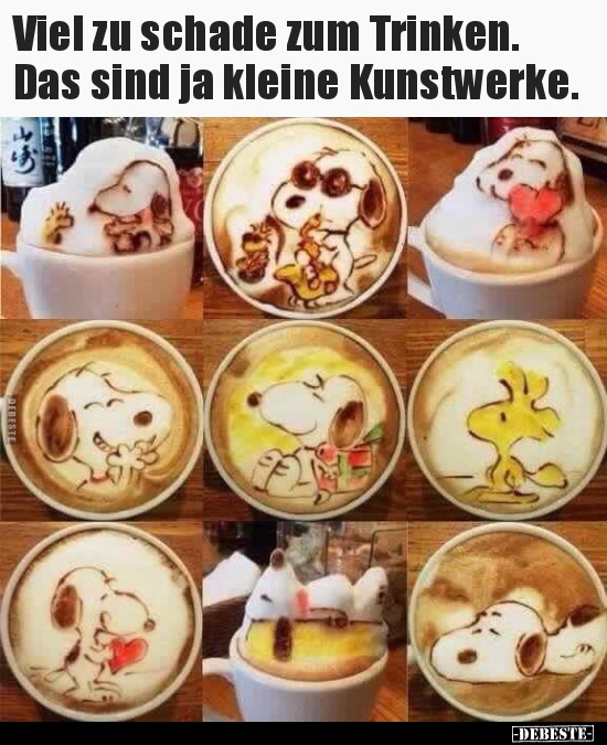 Viel zu schade zum Trinken. Das sind ja kleine..