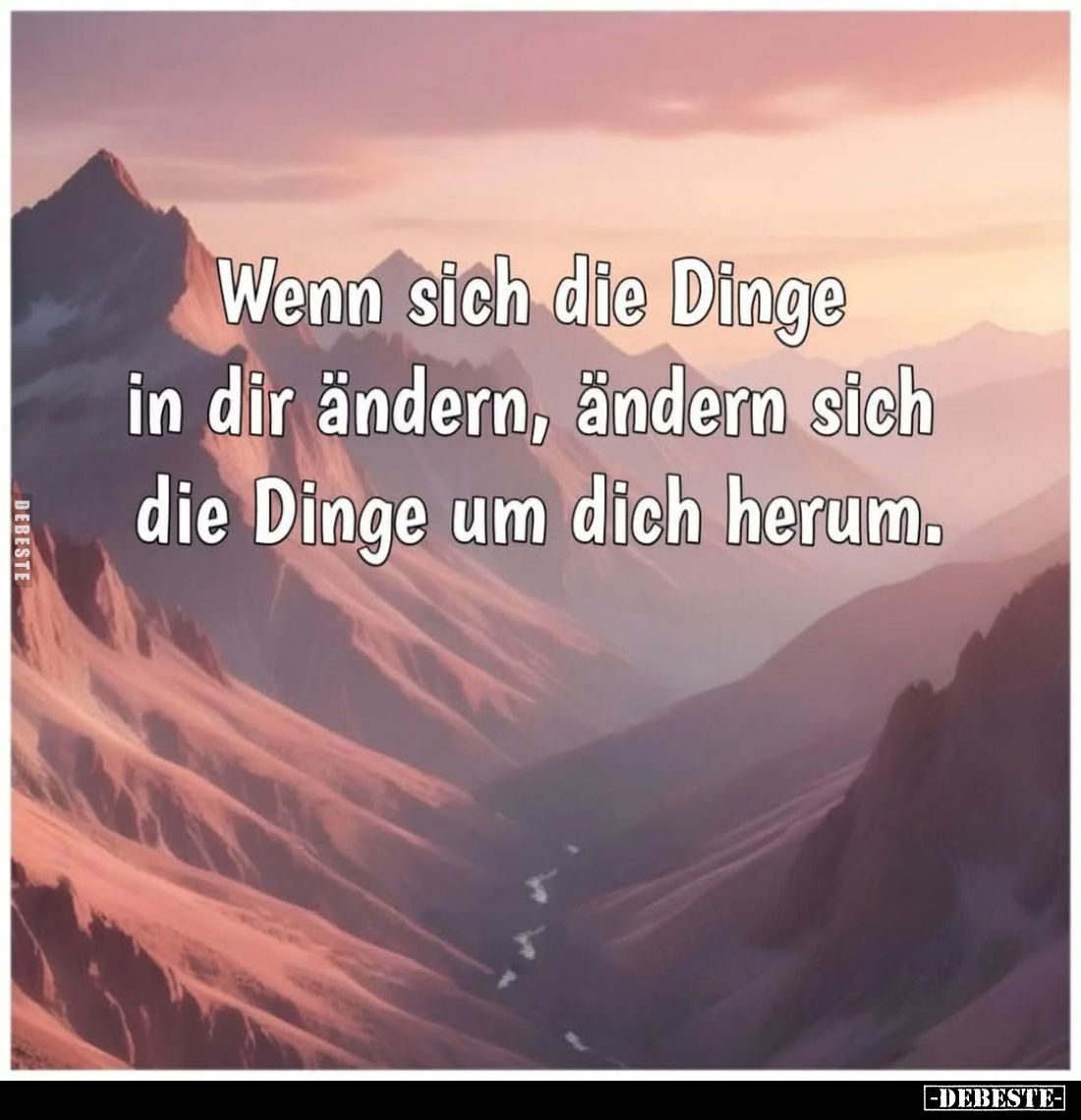 Wenn sich die Dinge in dir ändern, ändern sich die Dinge um dich herum.
