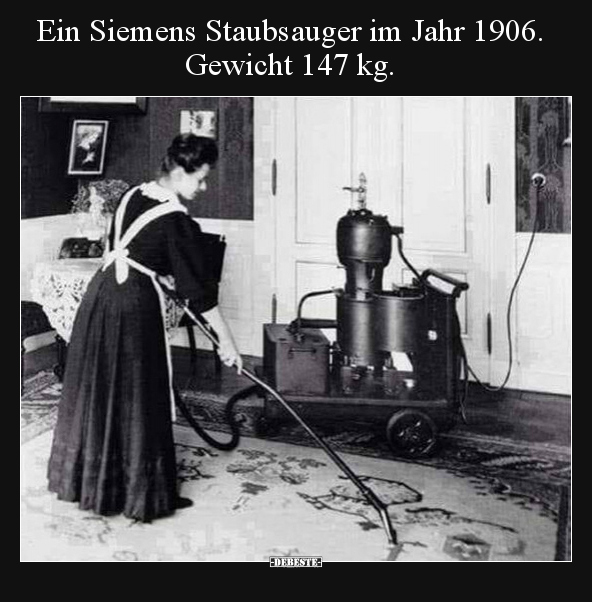 Ein Siemens Staubsauger im Jahr 1906. Gewicht 147 kg... - Lustige Bilder | DEBESTE.de