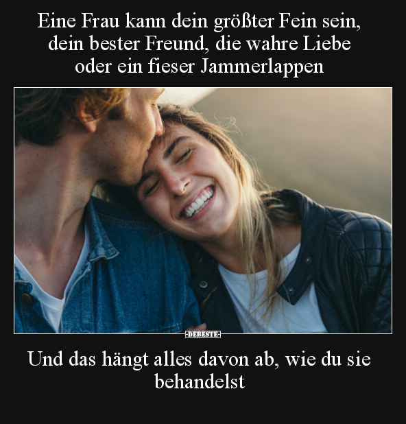 Eine Frau kann dein größter Fein sein, dein bester Freund.. - Lustige Bilder | DEBESTE.de