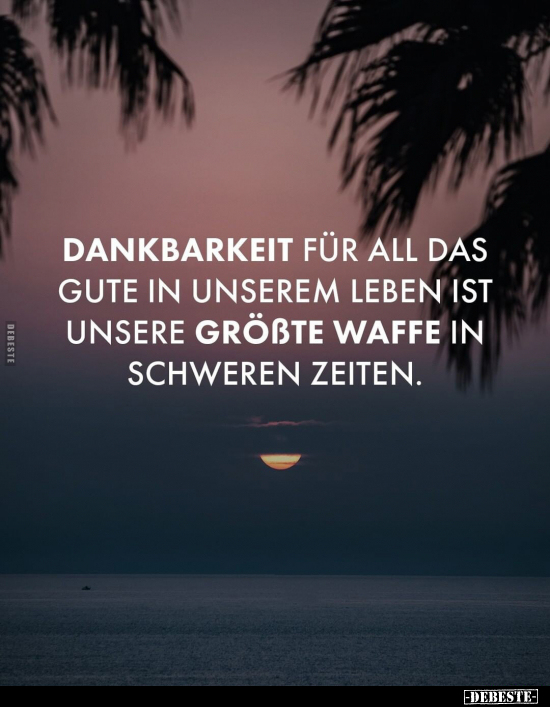 Dankbarkeit für all das Gute in unserem Leben ist unsere.. - Lustige Bilder | DEBESTE.de