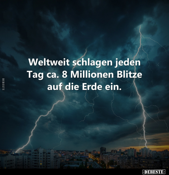 Weltweit schlagen jeden Tag ca. 8 Millionen Blitze.. - Lustige Bilder | DEBESTE.de