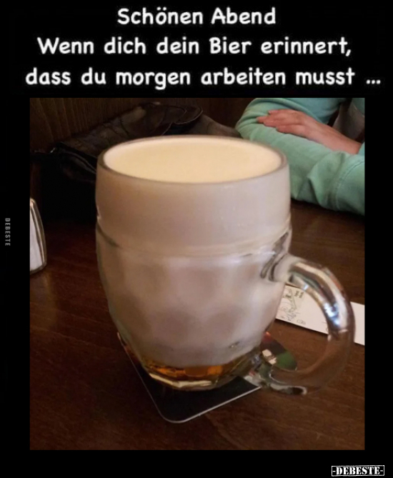 Schönen Abend Wenn dich dein Bier erinnert.. - Lustige Bilder | DEBESTE.de