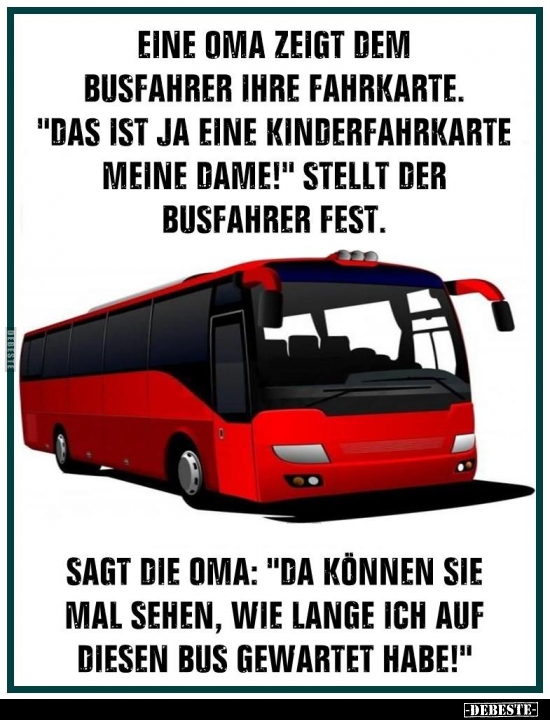 Eine Oma zeigt dem Busfahrer ihre Fahrkarte. "Das ist ja.." - Lustige Bilder | DEBESTE.de