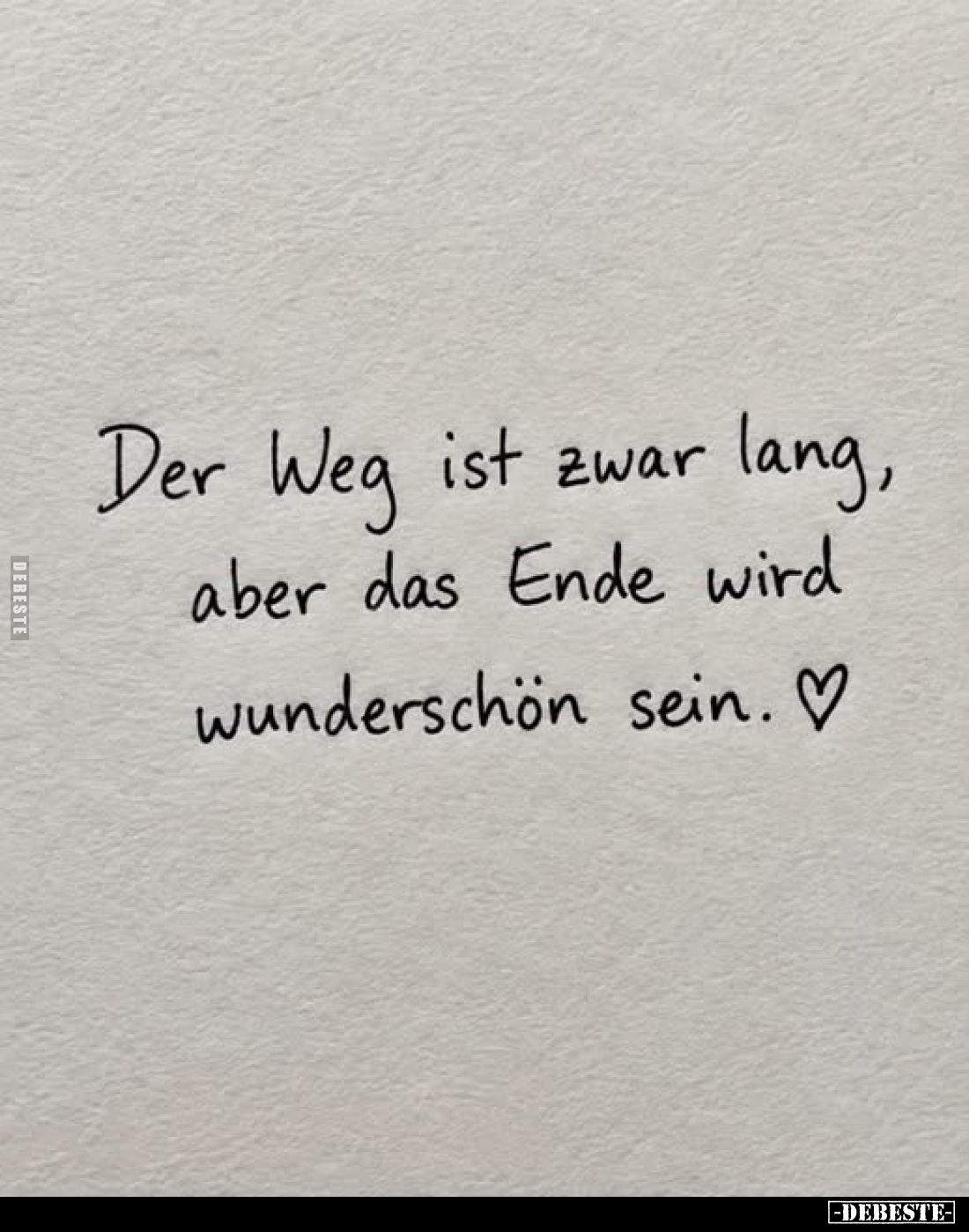 Der Weg ist zwar lang, aber das Ende wird wunderschön sein.