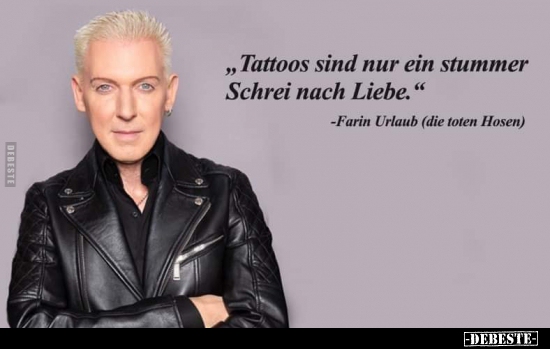 "Tattoos sind nur ein stummer Schrei nach Liebe.".. - Lustige Bilder | DEBESTE.de