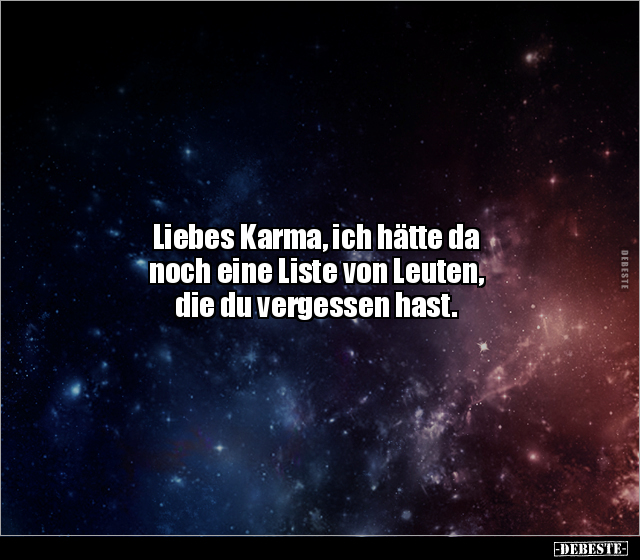 Liebes Karma, ich hätte da noch eine Liste von Leuten.. - Lustige Bilder | DEBESTE.de
