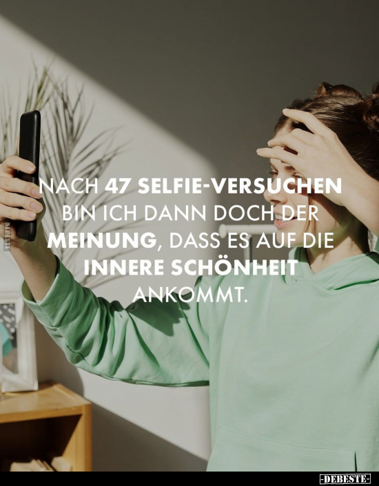 Nach 47 Selfie-Versuchen bin ich dann doch der Meinung.. - Lustige Bilder | DEBESTE.de