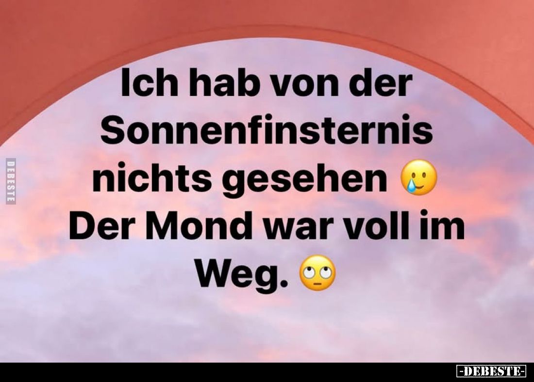Ich hab von der Sonnenfinsternis nichts gesehen.. - Lustige Bilder | DEBESTE.de