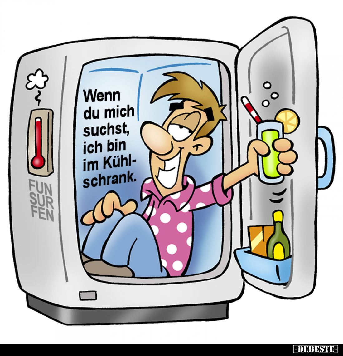 Wenn du mich suchst, ich bin im Kühlschrank.
