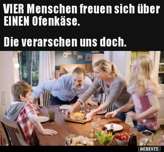 VIER Menschen freuen sich über EINEN Ofenkäse... - Lustige Bilder | DEBESTE.de
