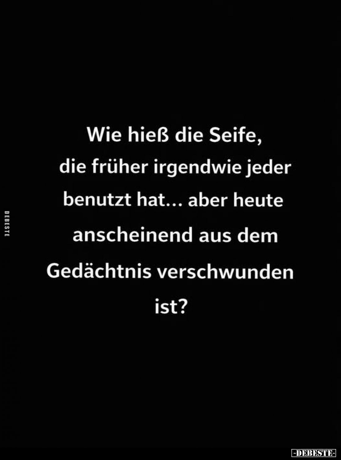 Wie hieß die Seife, die früher irgendwie jeder benutzt.. - Lustige Bilder | DEBESTE.de