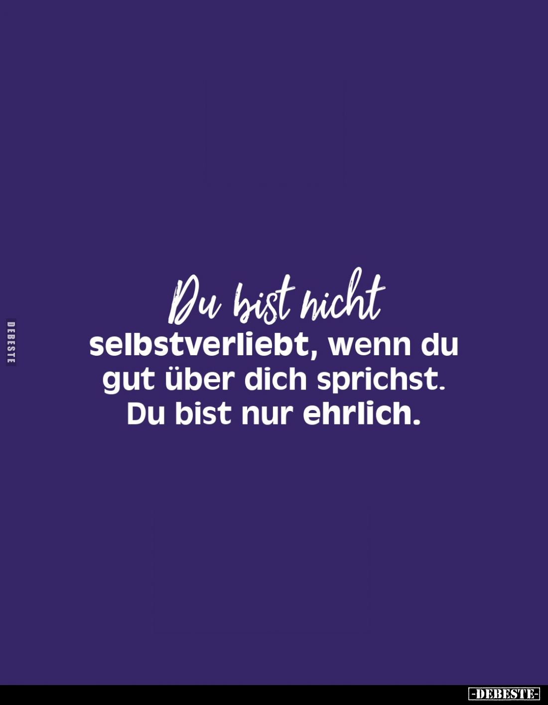 Du bist nicht selbstverliebt, wenn du gut über dich sprichst. Du bist nur ehrlich.