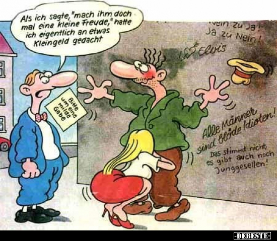 Als ich sagte "mach ihm doch mal eine kleine Freude" hatte..