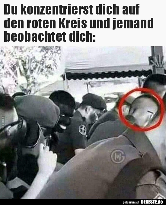 Du konzentrierst dich auf  den roten Kreis und jemand..