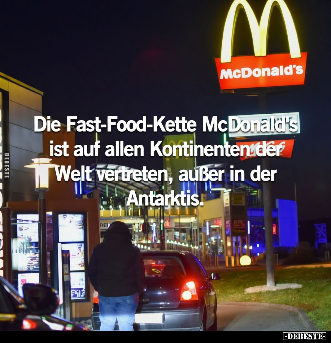Die Fast-Food-Kette McDonald's ist auf allen Kontinenten.. - Lustige Bilder | DEBESTE.de