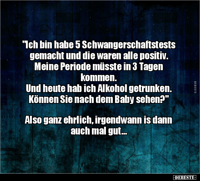 "Ich bin habe 5 Schwangerschaftstests gemacht.." - Lustige Bilder | DEBESTE.de