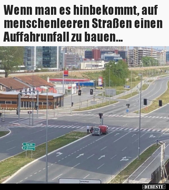 Wenn man es hinbekommt, auf menschenleeren Straßen einen.. - Lustige Bilder | DEBESTE.de