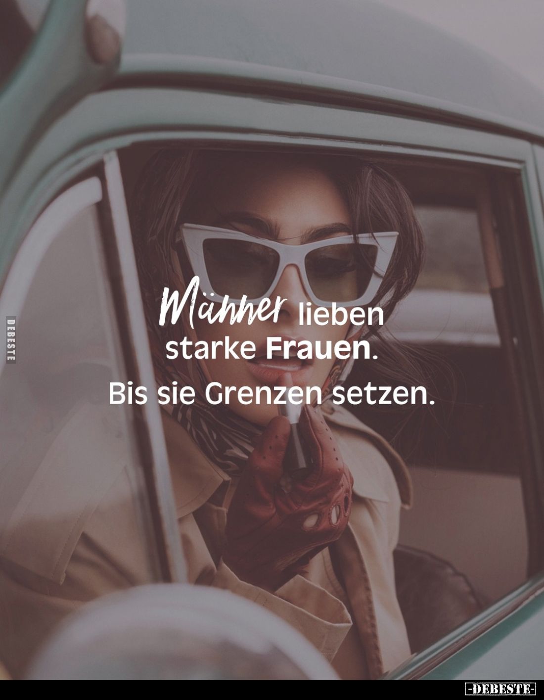 Männer lieben starke Frauen.
Bis sie Grenzen setzen.