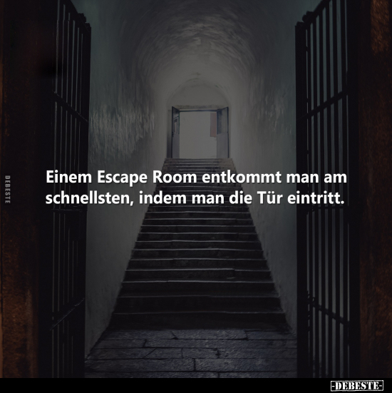 Einem Escape Room entkommt man am schnellsten.. - Lustige Bilder | DEBESTE.de