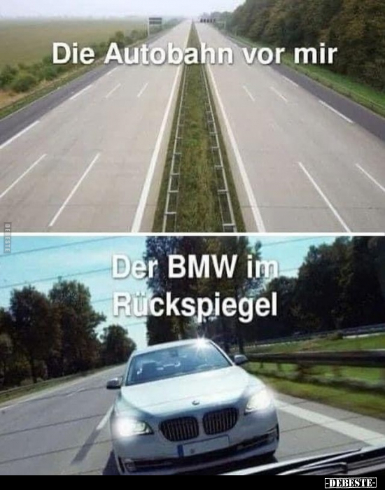 Die Autobahn vor mir - Der BMW im Rückspiegel.. - Lustige Bilder | DEBESTE.de