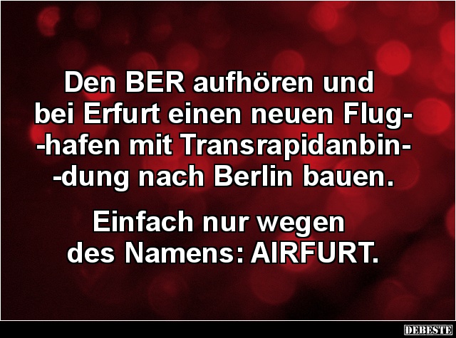 Den BER aufhören und bei Erfurt einen neuen Flughafen.. - Lustige Bilder | DEBESTE.de