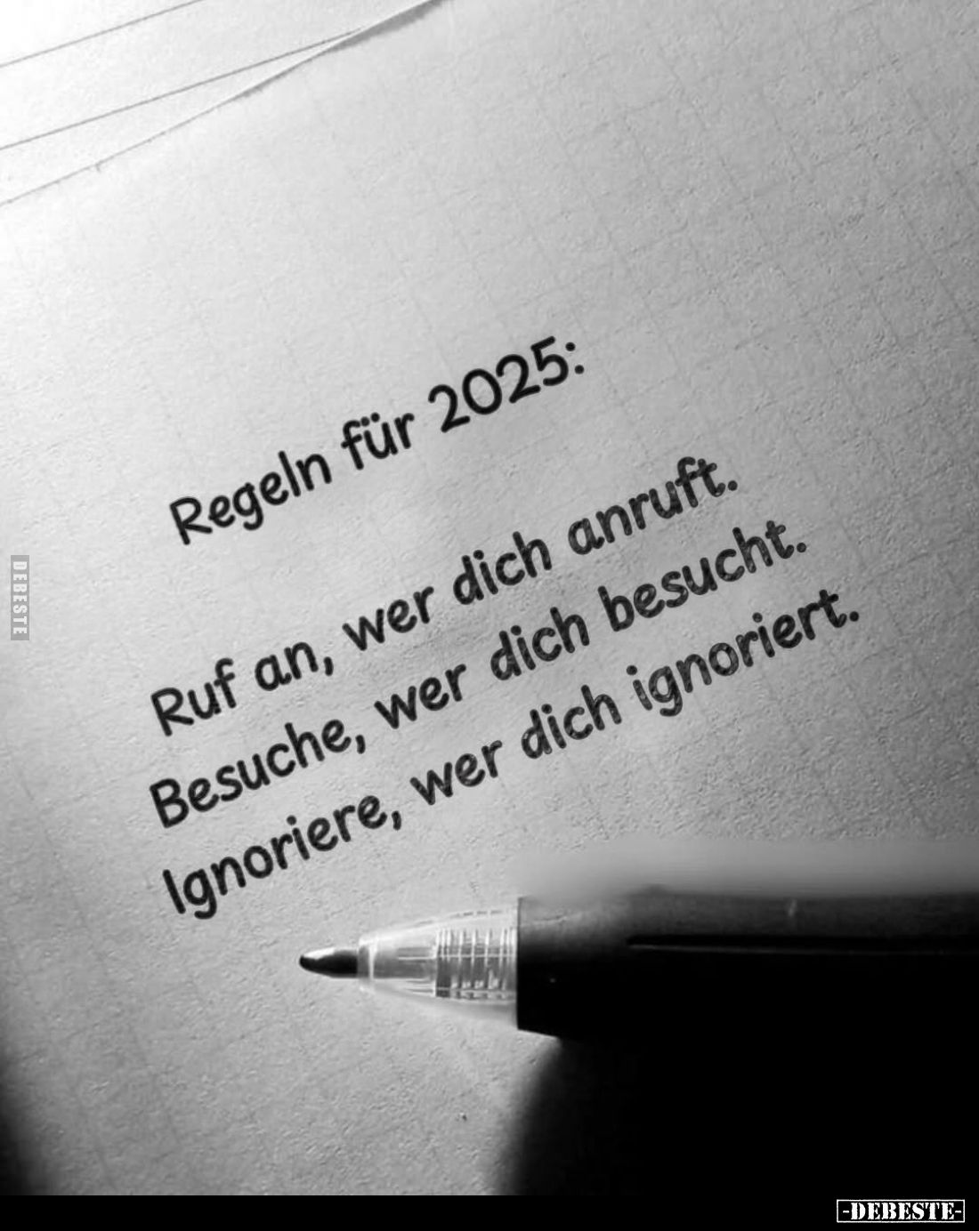 Regeln für 2025:
Ruf an, wer dich anruft. Besuche, wer dich besucht. Ignoriere, wer dich ignoriert.