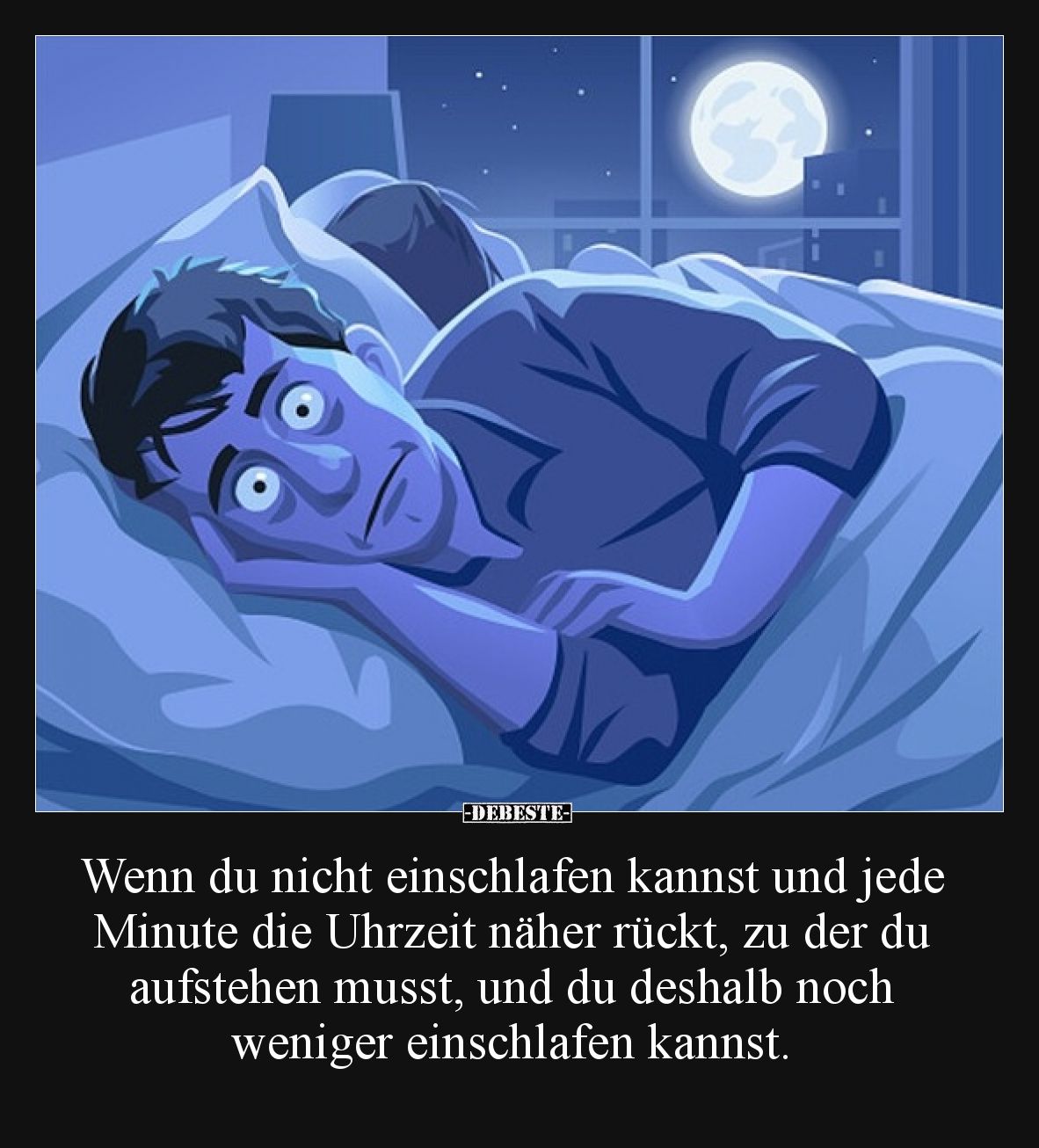Wenn du nicht einschlafen kannst und jede Minute die Uhrzeit näher rückt, zu der du aufstehen musst, und du deshalb noch weni...