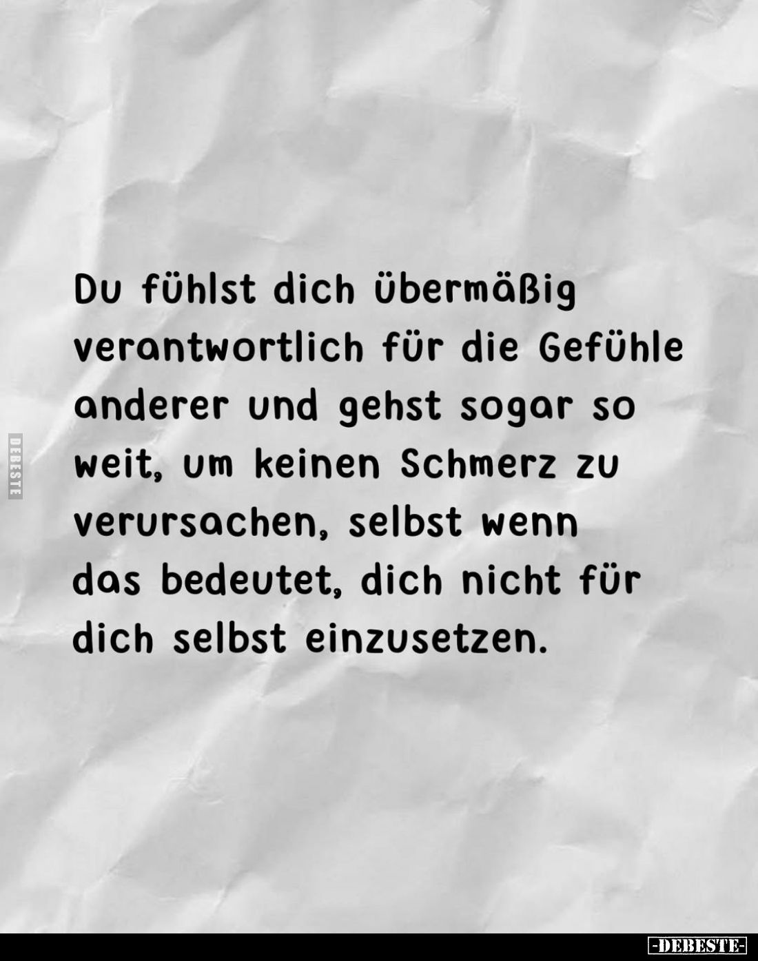 Du fühlst dich übermäßig verantwortlich für die Gefühle anderer und gehst sogar so weit, um keinen Schmerz zu verursachen, se...
