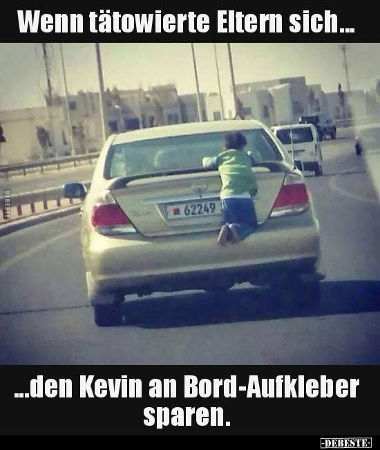 Wenn tätowierte Eltern sich ...den Kevin an Bord-Aufkleber sparen. - Lustige Bilder | DEBESTE.de