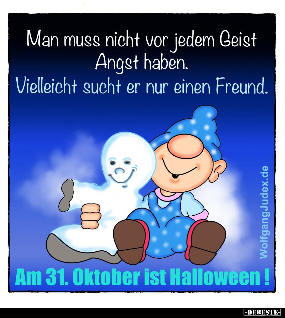 Man muss nicht vor jedem Geist Angst haben.
Vielleicht sucht er nur einen Freund.
Am 31. Oktober ist Halloween!